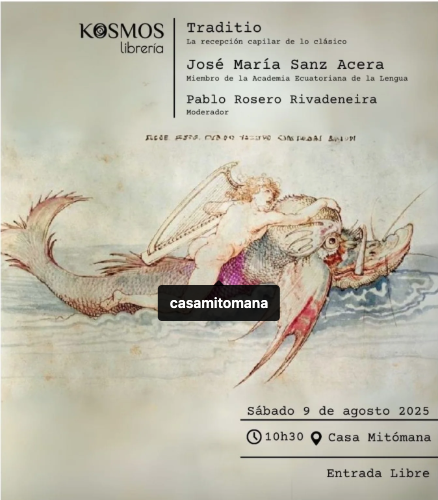 KOSMOS LIBRERÍA Y CASA MITÓMANA TE INVITAN A LA CHARLA : _Traditio_ La recepción capilar de lo clásico con el investigador José María Sanz